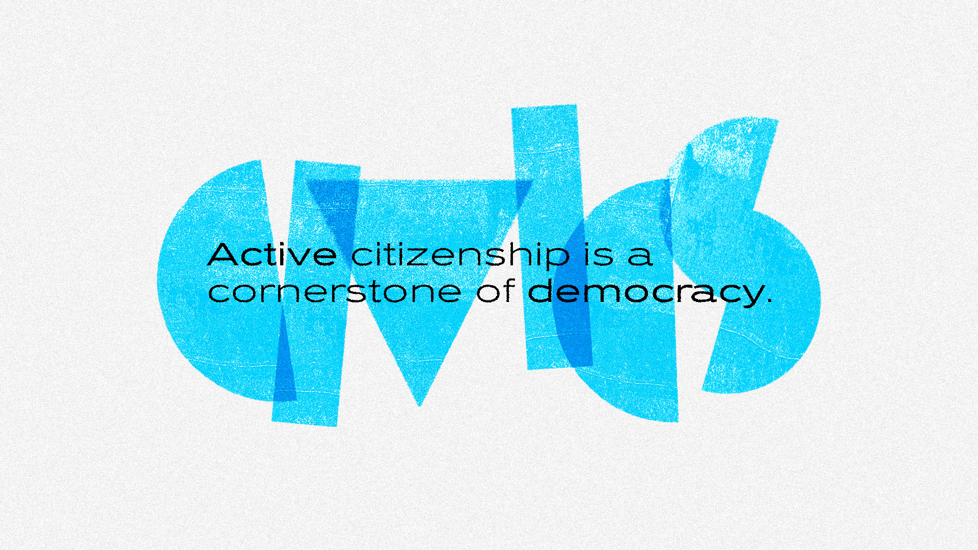 Active citizenship is a cornerstone of democracy